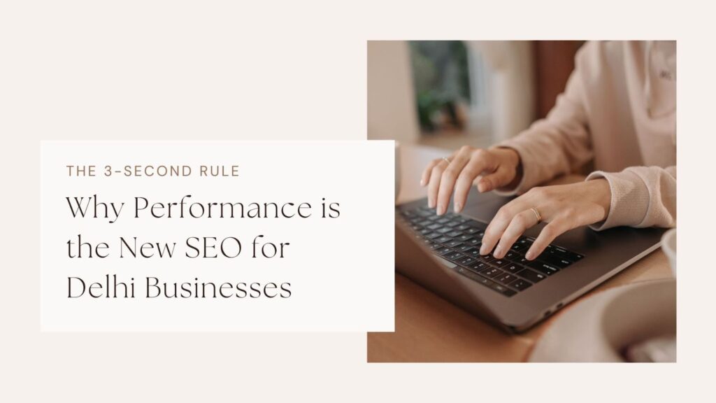 The 3-Second Rule: Why Performance is the New SEO for Delhi Businesses image